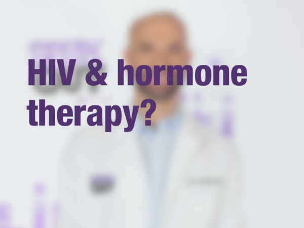 Graphic with text "HIV & hormone therapy?" with doctor in background