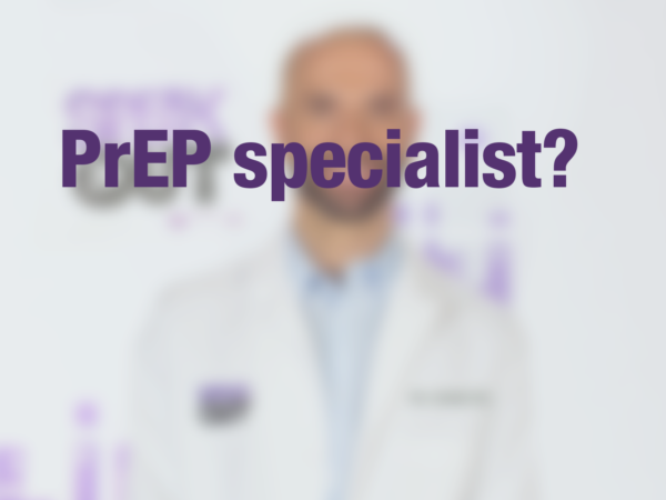Graphic with text "PrEP specialist?" with doctor in background